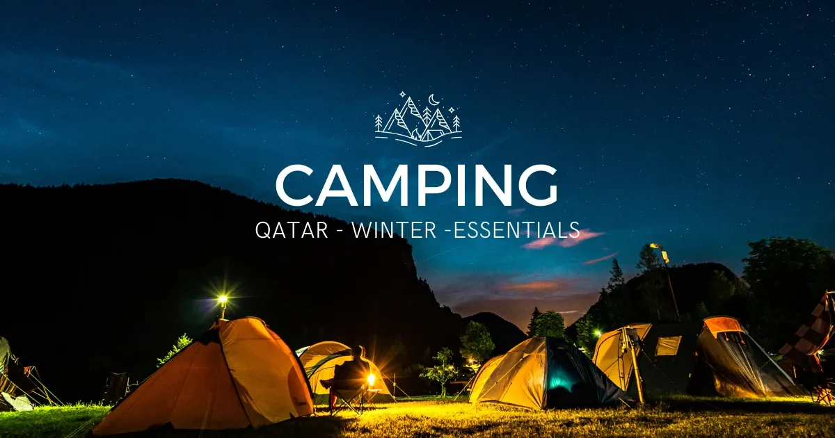 All Your Camping Needs in Qatar Winter Season: "Winter Essentials for Every Adventure"
